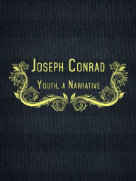 Title: Youth, a Narrative, Author: Joseph Conrad