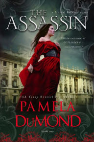 Title: The Assassin (Mortal Beloved Time Travel Romance, #2), Author: Pamela DuMond