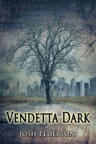 Title: Vendetta Dark, Author: Josh Pederson