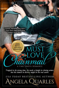 Title: Must Love Chainmail: A Time Travel Romance, Author: Angela Quarles