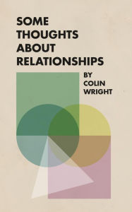 Title: Some Thoughts About Relationships, Author: Colin Wright