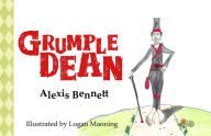 Title: Grumple Dean: Illustrated by Logan Manning, Author: Alexis Bennett