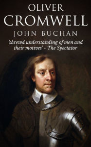 Title: Oliver Cromwell, Author: John Buchan