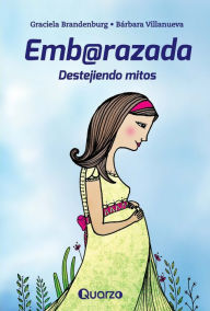 Title: Embarazada. Destejiendo mitos, Author: Graciela Brandenburg