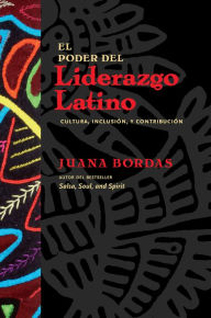 Title: El Poder del Liderazgo Latino, Author: Juana Bordas