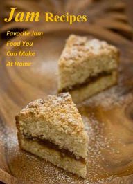 Title: Jam Recipes: Favorite Jam Food You Can Make At Home, Author: Valerie Collins