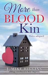 Title: More than blood kin, Author: J. Mike Higgins (siblings contributed to their chapters)