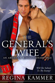 Title: The General's Wife: An American Revolutionary Tale (American Revolutionary Tales 1), Author: Regina Kammer