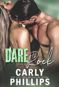 Title: Dare to Rock, Author: Carly Phillips