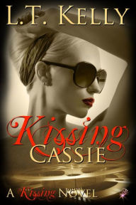 Title: Kissing Cassie (Kissing, Book One) by L.T. Kelly, Author: L.T. Kelly