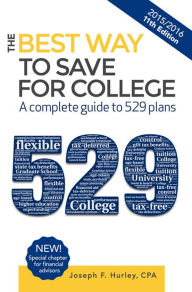 Title: The Best Way to Save For College - A Complete Guide to 529 Plans 2015-2016, Author: Joseph Hurley