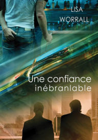 Title: Une confiance inebranlable, Author: Lisa Worrall