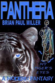 Title: PANTHERA : MY TIGER'S EYES, Author: BRIAN MILLER