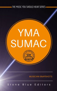 Title: Yma Sumac [exotica vocalist], Author: Stone Blue Editors