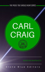 Title: Carl Craig [Detroit techno], Author: Stone Blue Editors