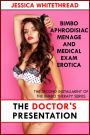 The Doctor's Presentation (Bimbo Aphrodisiac Menage and Medical Exam Erotica)