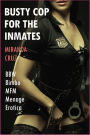 Curvy Cop for the Inmates (BBW Bimbo Menage MFM Erotica)