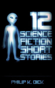 Title: 12 Science fiction short story collection, Author: Philip K. Dick