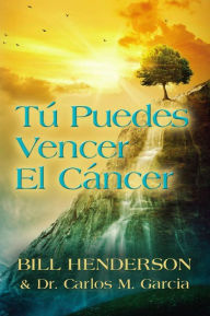 Title: Tu puedes Vencer El Cancer, Author: Bill Henderson