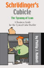 Schrodinger's Cubicle or The Tyranny of Lean - A Business Guide for the Cynical Cube Dweller