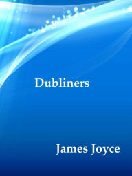 Title: Dubliners by James Joyce, Author: James Joyce