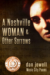 Title: A Nashville Woman And Other Sorrows, Author: Charles Jewell