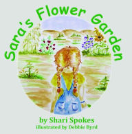 Title: Sara's Flower Garden, Author: Shari Spokes