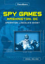 Spy Games Washington, DC: Operation Lincoln's Ghost
