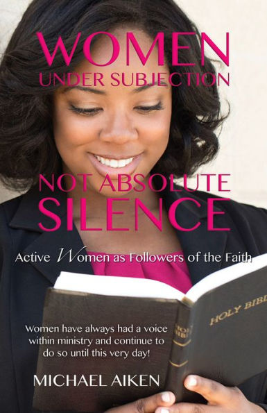 WOMEN UNDER SUBJECTION NOT ABSOLUTE SILENCE