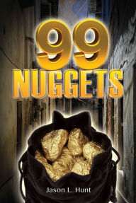 Title: 99 Nuggets, Author: Jason L. Hunt