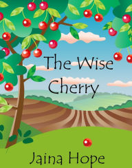 Title: The Wise Cherry, Author: Jaina Hope