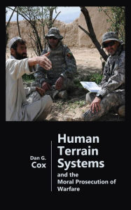 Title: Human Terrain Systems and the Moral Prosecution of Warfare, Author: Dan G. Cox