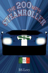 Title: The 200mph Steamroller, Book II: The Italian Job, Author: Burt Levy