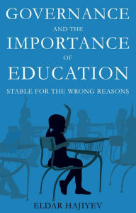 Title: Governance and the Importance of Education: Stable for the Wrong Reasons, Author: Eldar Hajiyev