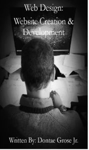 Title: Web Design: Development & Creation, Author: Dontae Grose II