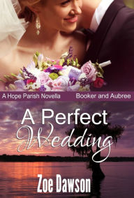 Title: A Perfect Wedding, Author: Zoe Dawson