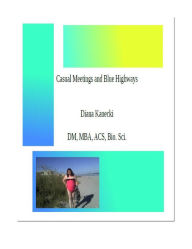 Title: Casual Meetings and Blue Highways, Author: diana kanecki