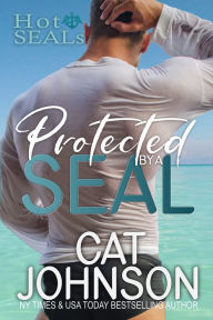 Title: Protected by a SEAL (Hot SEALs Series #5), Author: Cat Johnson