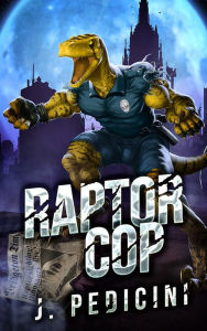 Title: Raptor Cop, Author: John Pedicini