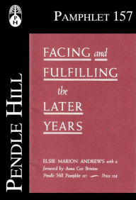 Title: Facing and Fulfilling the Later Years, Author: Elsie Marion Andrews