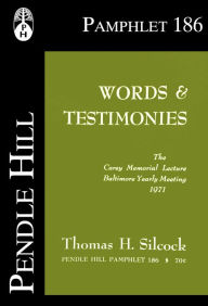 Title: Words & Testimonies: The Carey Memorial Lecture, Baltimore Yearly Meeting, 1971, Author: Thomas H. Silcock