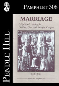 Title: Marriage: A Spiritual Leading for Lesbian, Gay, and Straight Couples, Author: Leslie Hill