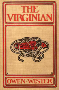 Title: THE VIRGINIAN - A Horseman Of The Plains, Author: Owen Wister