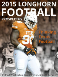 Title: 2015 Longhorn Football Prospectus: Thinking Texas Football, Author: Paul Wadlington