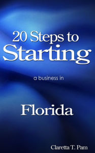 Title: 20 Steps to starting a business in Florida, Author: Claretta T Pam