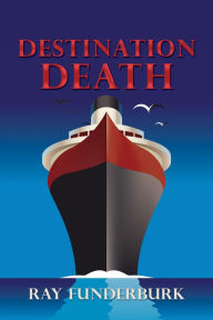 Title: Destination Death, Author: Ray Funderburk