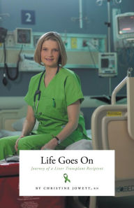 Title: Life Goes On: Journey of a Liver Transplant Recipient, Author: Christine Jowett