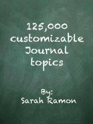 Title: 125,000 Customizable Journal Topics, Author: Sarah Ramon