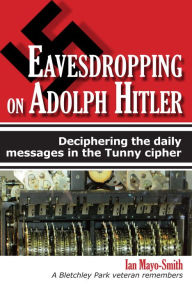 Title: Eavesdropping on Adolph Hitler, Author: Dr. Ian Mayo-Smith