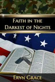 Title: Faith in the Darkest of Nights, Author: Eryn Grace